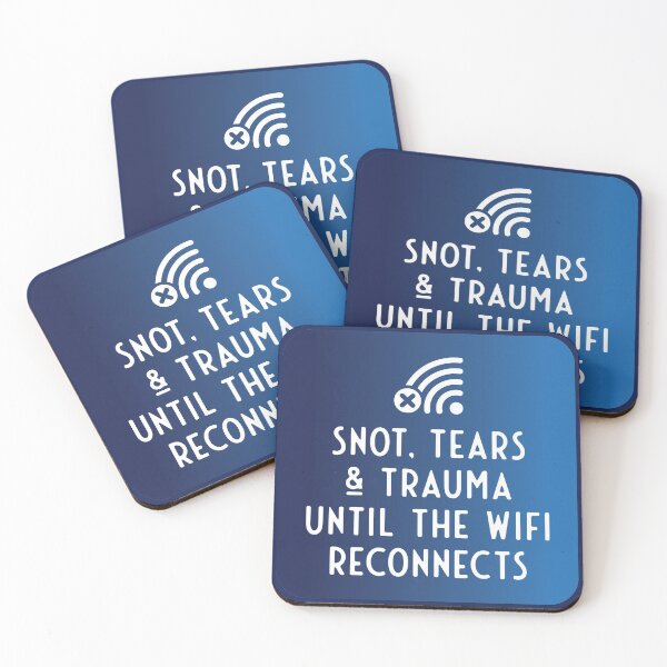 Item preview, Snot, tears and trauma until the WiFi reconnects designed and sold by robimerch.