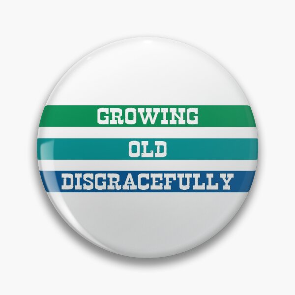 Item preview, Growing Old Disgracefully designed and sold by MrVPhotography.