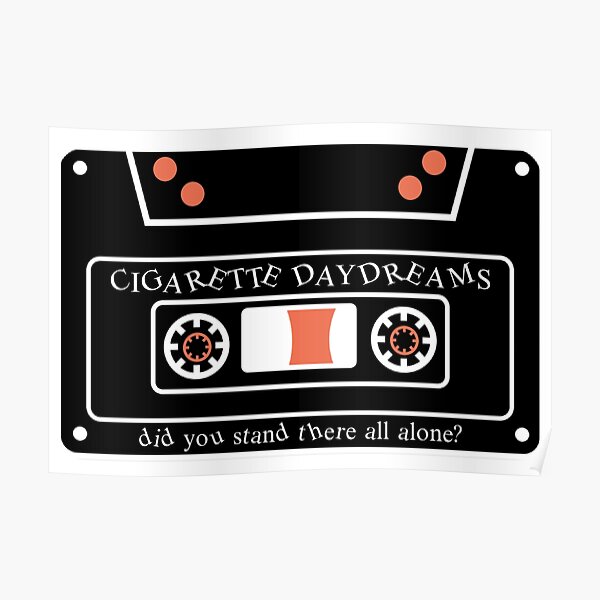 cigarette daydreams tape Poster