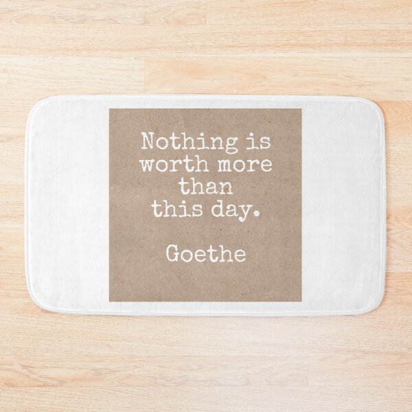 Item preview, Nothing is worth more than this day, Goethe designed and sold by Pelikancrazy.