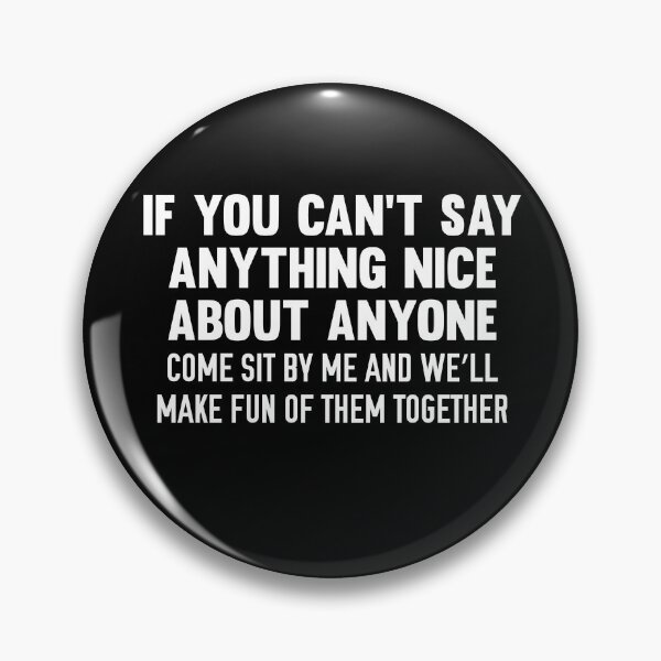 Item preview, If You Can't Say Anything Nice Come Sit By Me designed and sold by jwoo1.