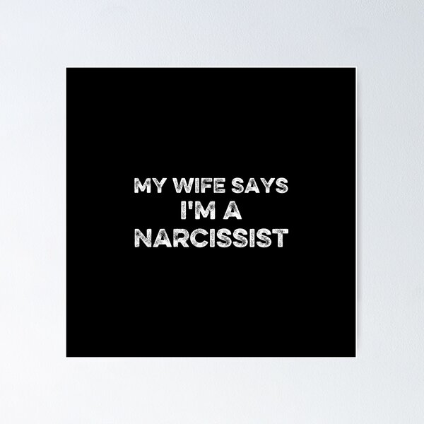 Item preview, My wife says i'm a narcissist designed and sold by FurioInc.