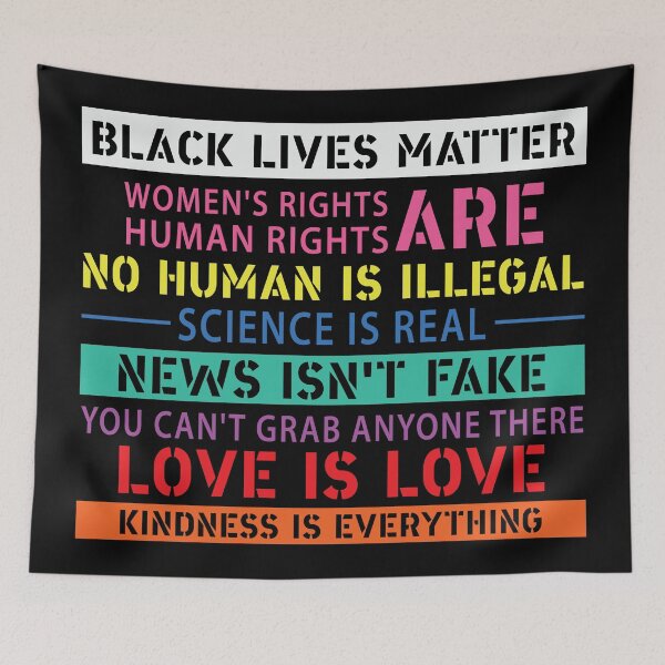 Item preview, Black Lives Matter, Women's Rights, No Human Is Illegal, Science is Real, Love Is Love, News Isn't Fake, Kindness is everything designed and sold by UrbanApparel.