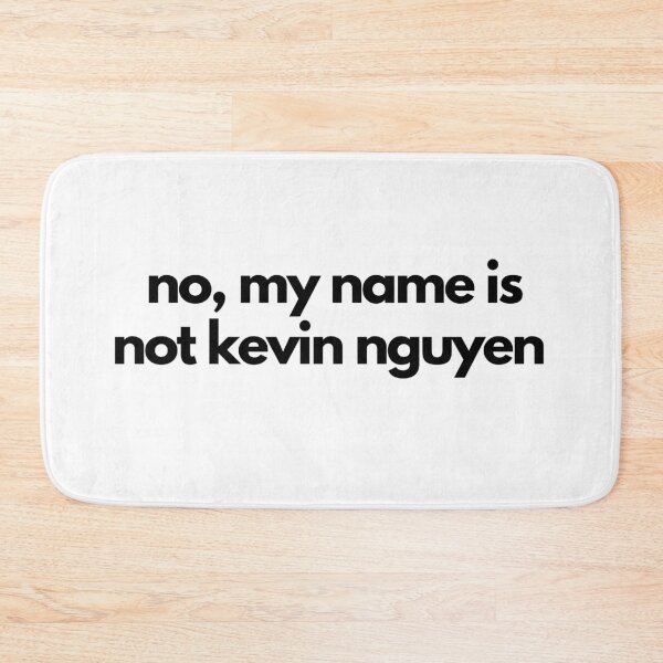 Item preview, No, My Name is Not Kevin Nguyen designed and sold by yumiso.