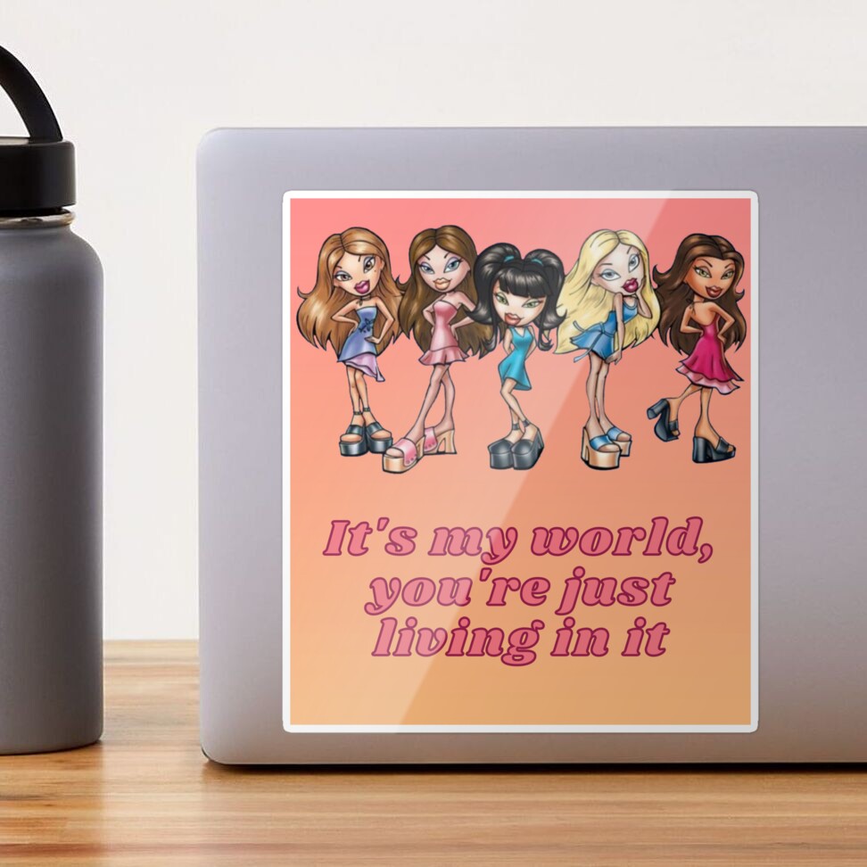 IT'S MY WORLD YOU'RE JUST LIVING IN IT BRATZ Greeting Card for