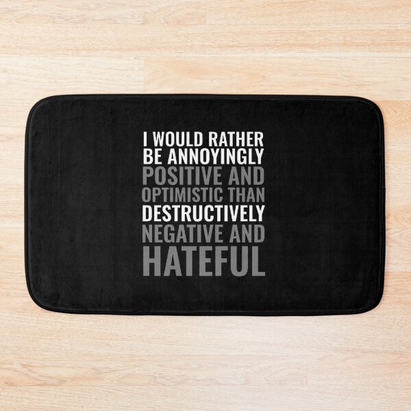 Item preview, I would rather be annoyingly positive and optimistic than destructively  negative and hateful designed and sold by Swirlstache.