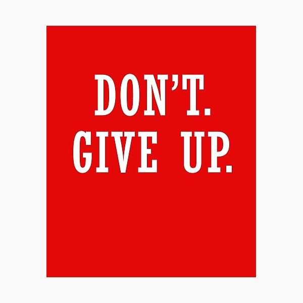 Item preview, Don't  Give Up designed and sold by Nitronus.