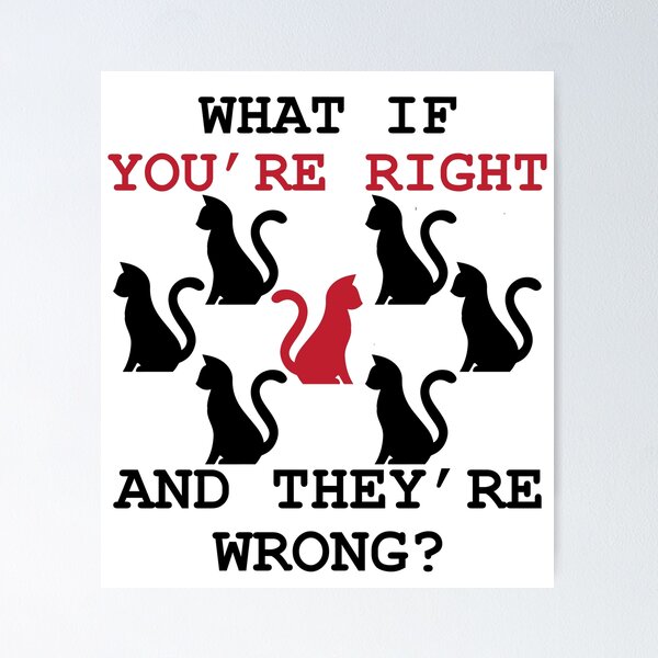 Item preview, What If Youre Right And Theyre Wrong designed and sold by kanugi.