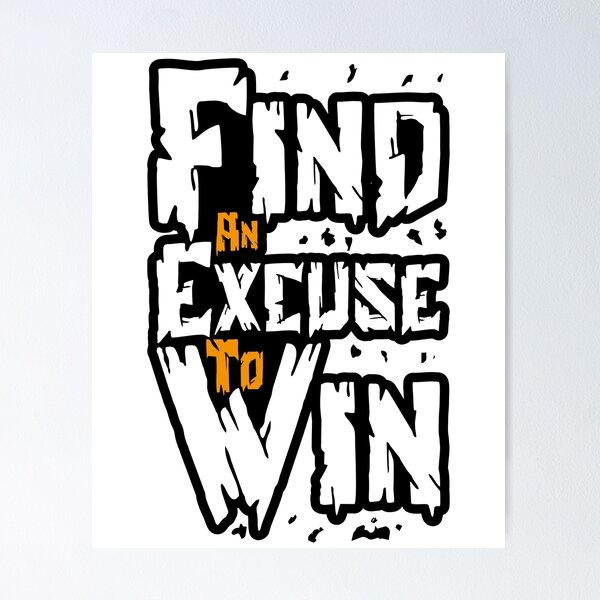Item preview, find an excuse to win designed and sold by karim Najjar.