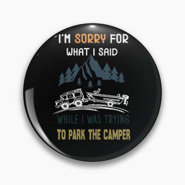 Item preview, I'm Sorry for what I said while We where trying to park the camper,Funny camping gift designed and sold by Raminovitch.