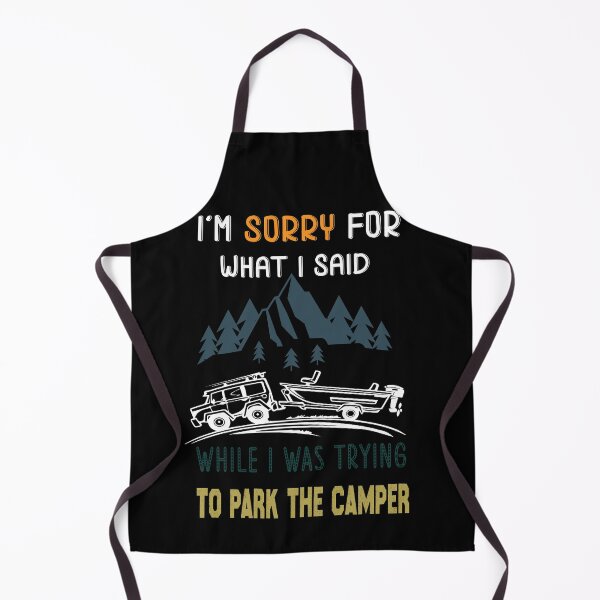 Item preview, I'm Sorry for what I said while We where trying to park the camper,Funny camping gift designed and sold by Raminovitch.