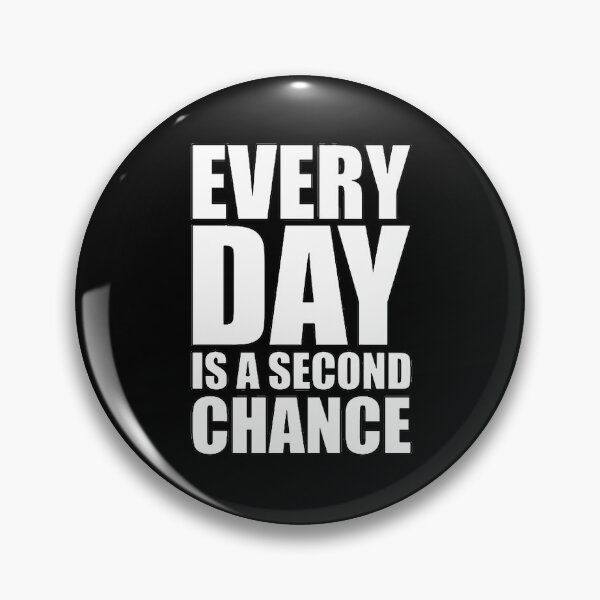 Item preview, Every day is a second chance designed and sold by Swirlstache.