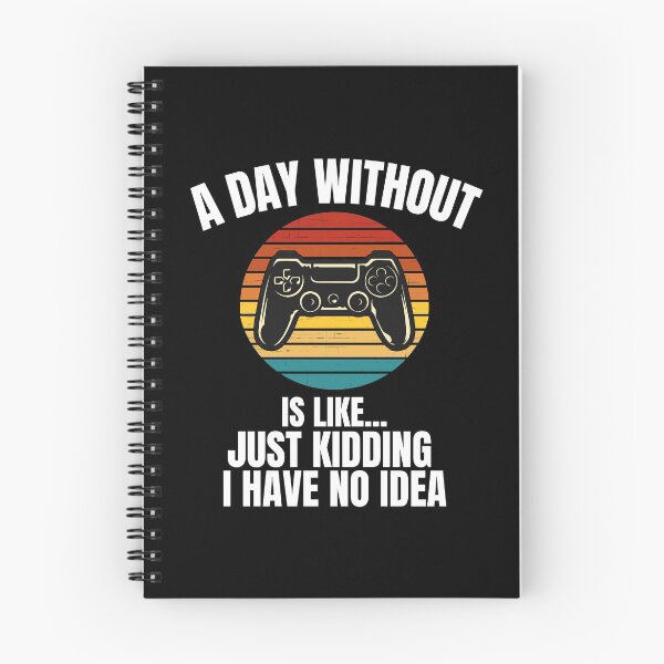 Item preview, A Day Without Video Games Is Like Just Kidding I Have No Idea designed and sold by blueskygiftco.