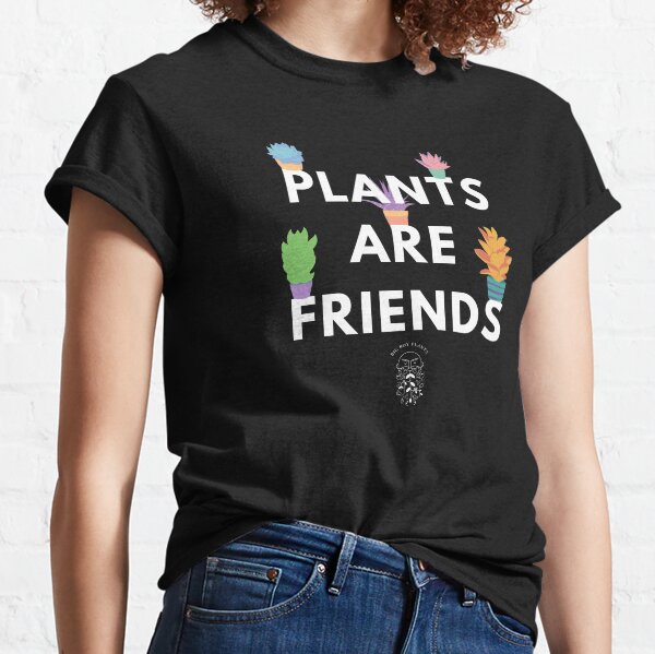 Plants are friends (dark background) Classic T-Shirt