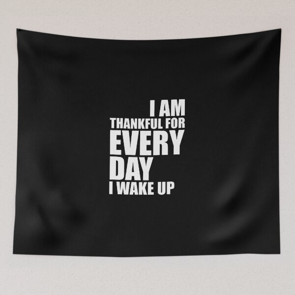 Item preview, I am thankful for everyday I wake up designed and sold by Swirlstache.