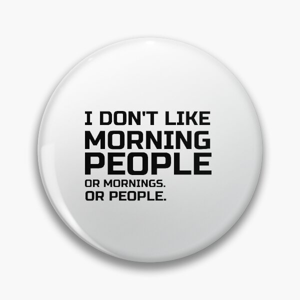 Item preview, I Don't Like Morning People . Or Mornings. Or People, not a morning person, hate mornings  funny and sarcastic sayings I designed and sold by 0umStore.