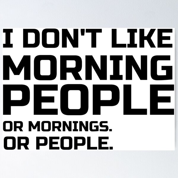 Item preview, I Don't Like Morning People . Or Mornings. Or People, not a morning person, hate mornings  funny and sarcastic sayings I designed and sold by 0umStore.