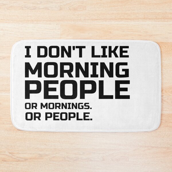 Item preview, I Don't Like Morning People . Or Mornings. Or People, not a morning person, hate mornings  funny and sarcastic sayings I designed and sold by 0umStore.