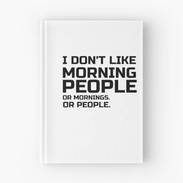 Item preview, I Don't Like Morning People . Or Mornings. Or People, not a morning person, hate mornings  funny and sarcastic sayings I designed and sold by 0umStore.