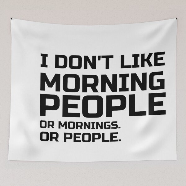 Item preview, I Don't Like Morning People . Or Mornings. Or People, not a morning person, hate mornings  funny and sarcastic sayings I designed and sold by 0umStore.