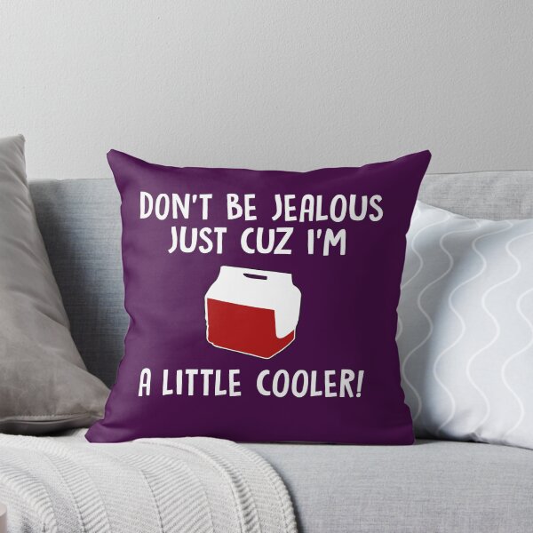 Item preview, Don't Be Jealous Just Cuz I'm A little Cooler designed and sold by Nitronus.