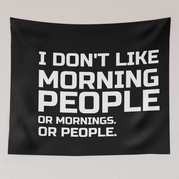 Item preview, I Don't Like Morning People . Or Mornings. Or People, not a morning person, hate mornings funny and sarcastic sayings I designed and sold by 0umStore.