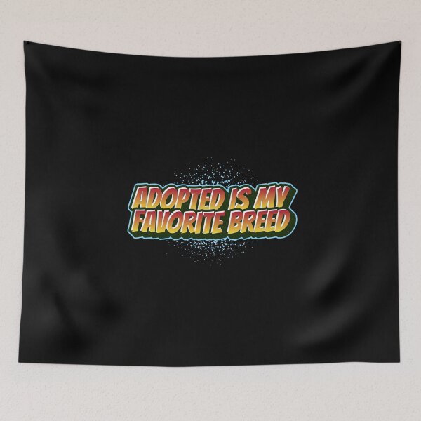 Item preview, Adopted is my favorite breed  - text designed and sold by Fit & Fun  Gallery.