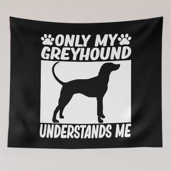 Item preview, only my greyhound understands me greyhound dog lover designed and sold by alaechamlal.