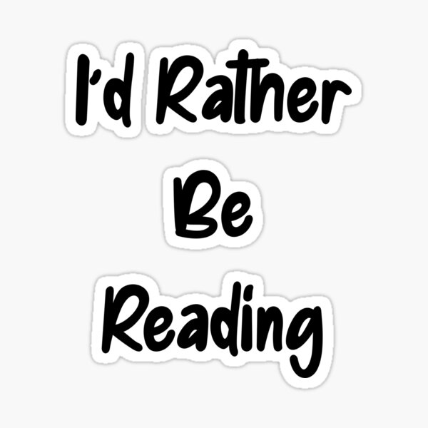 I'd rather be reading Sticker for Sale by Liketheaward