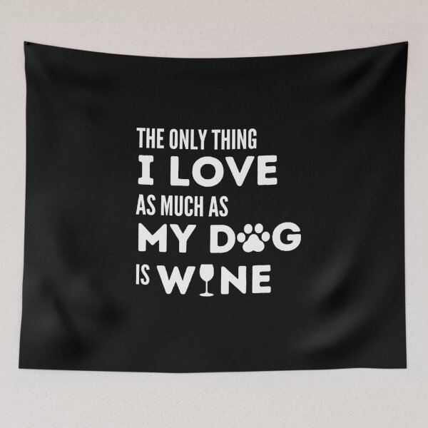 Item preview, The Only Thing I Love as Much as My Dog Is Wine - Funny Quote designed and sold by yumiso.