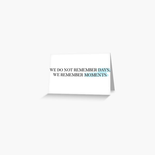 we-do-not-remember-days-we-remember-moments-quote-blue-background