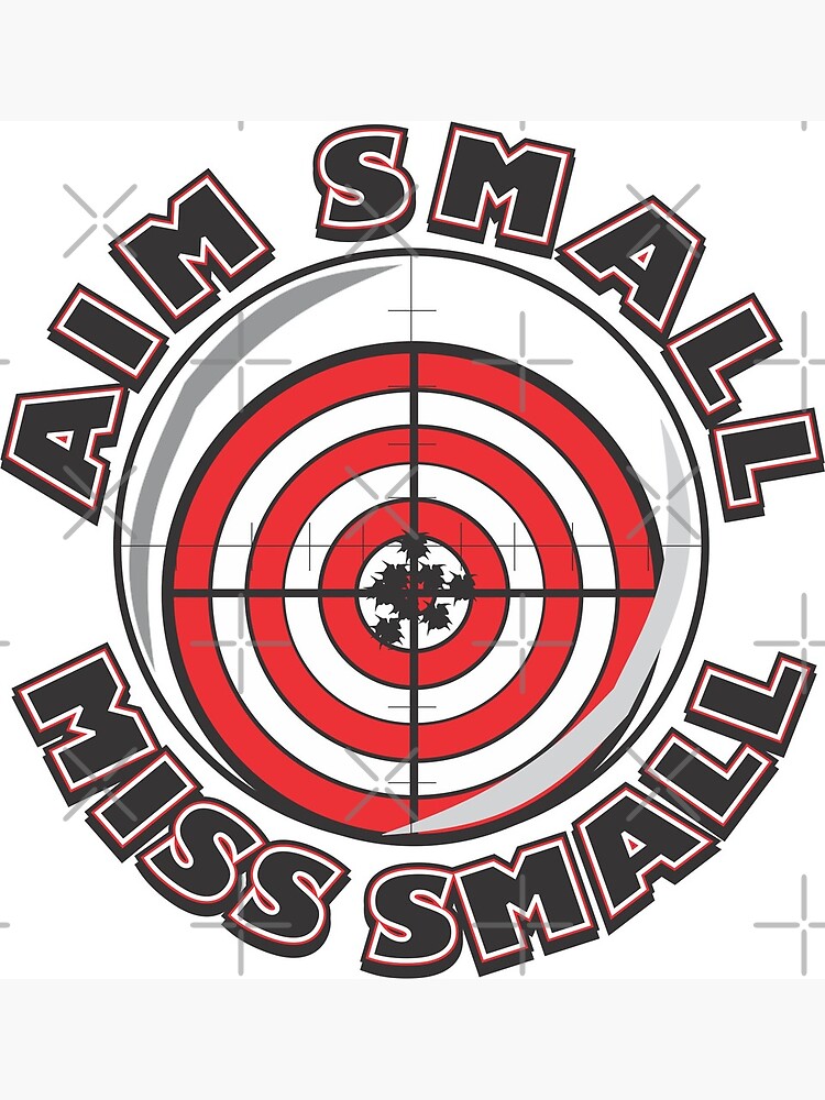 aim small miss small