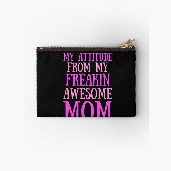 Item preview, I Get My Attitude From My Freakin Awesome Mom designed and sold by TeePartyHost.