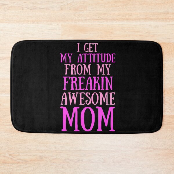 Item preview, I Get My Attitude From My Freakin Awesome Mom designed and sold by TeePartyHost.