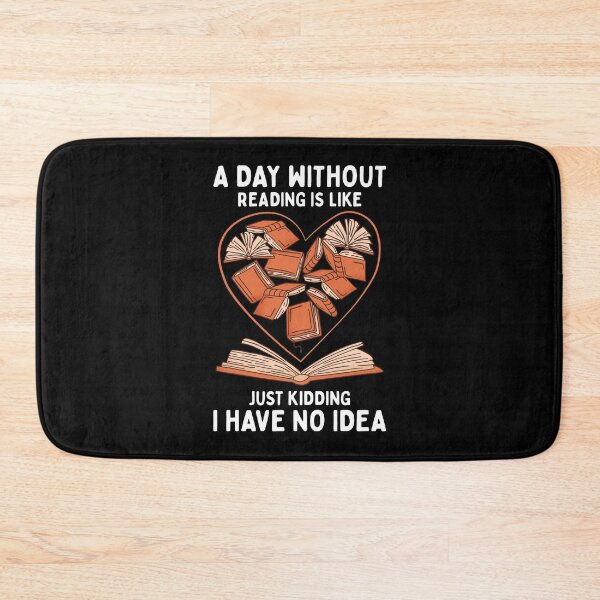 Item preview, A Day Without Reading Is Like Just Kidding I Have No Idea designed and sold by OnepixArt.