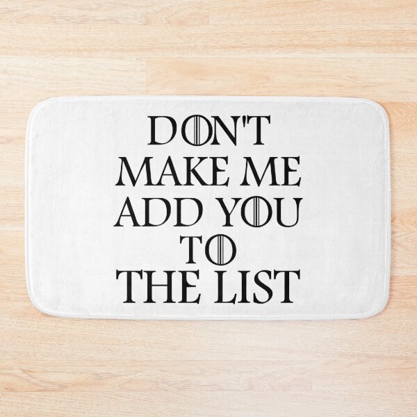 Item preview, Don't make me add you to the list designed and sold by ToniaKroeger.