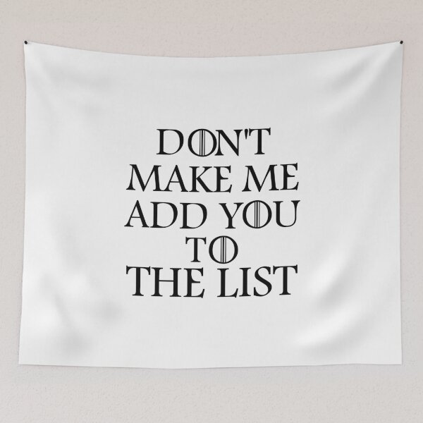 Item preview, Don't make me add you to the list designed and sold by ToniaKroeger.