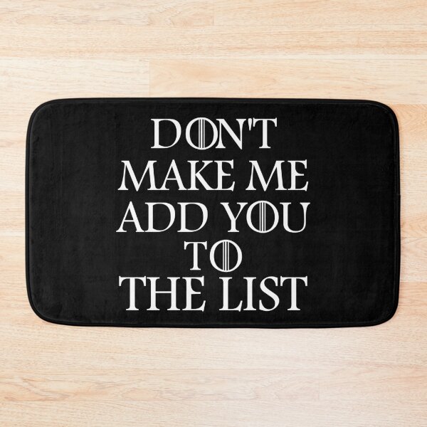 Item preview, Don't make me add you to the list designed and sold by ToniaKroeger.
