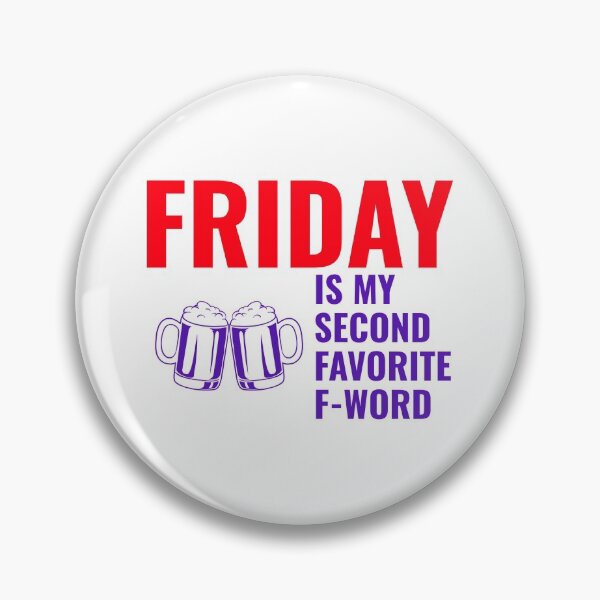 Item preview, Friday Is My Second Favorite F-Word. designed and sold by BEyourself be.