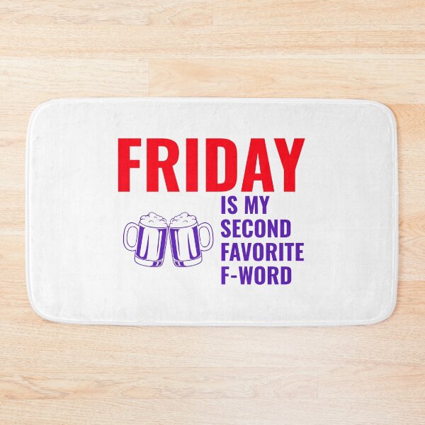 Item preview, Friday Is My Second Favorite F-Word. designed and sold by BEyourself be.