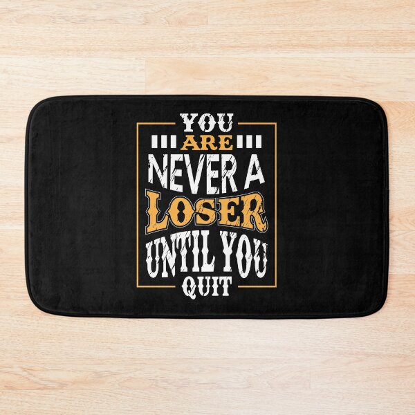 Item preview, You Are Never A Loser Until You Quit designed and sold by Tatt-Hooligans.