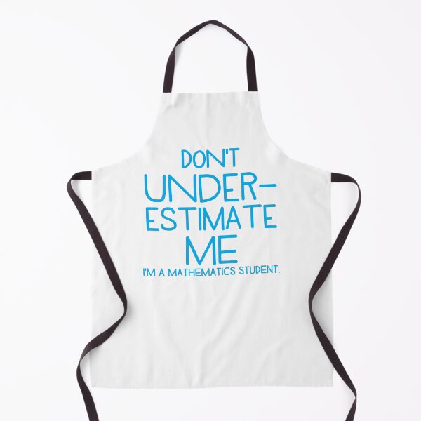 Item preview, Don't underestimate me I'm a mathematics student! funny pun designed and sold by jazzydevil.