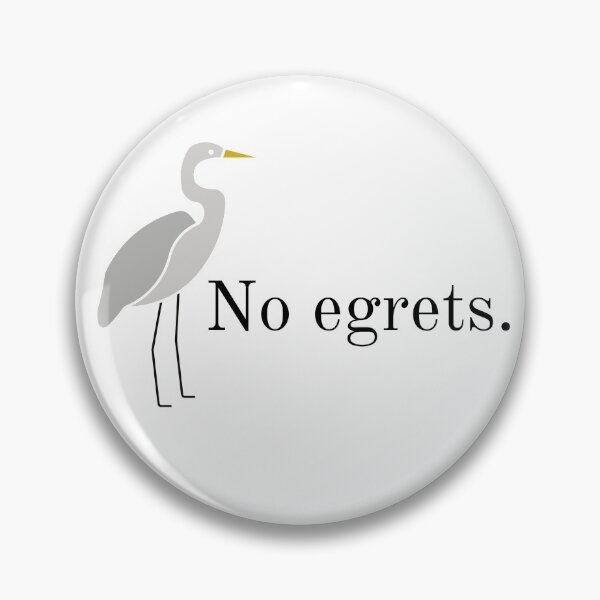 Item preview, No egrets no regrets bird pun designed and sold by TheWaterBirds.