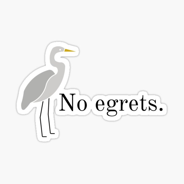 Item preview, No egrets no regrets bird pun designed and sold by TheWaterBirds.