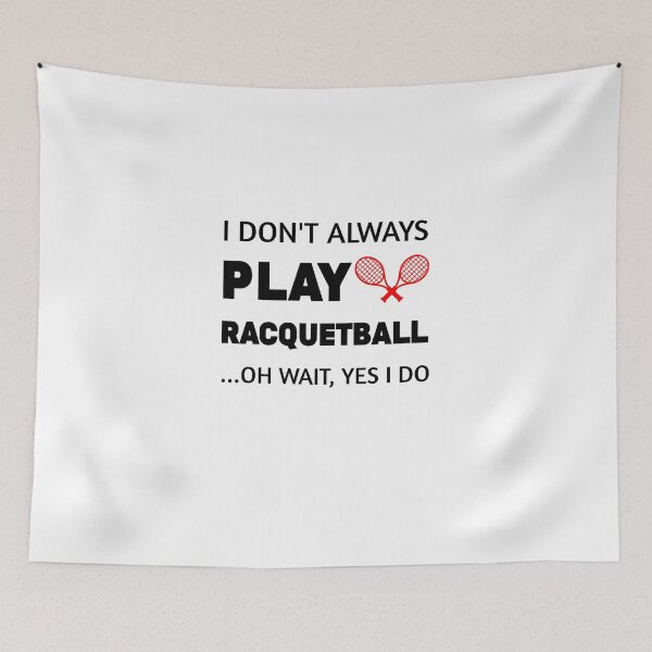 Item preview, I Don't Always Play Racquetball Oh Wait Funny Racquetball player gift idea,racquet sport,Team Player Racket Coach Racquetball Racquetballer designed and sold by Essakhi12.