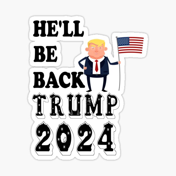 "He'll Be Back Trump 2024, Gift Birthday Christmas Gifts, Trump 2024