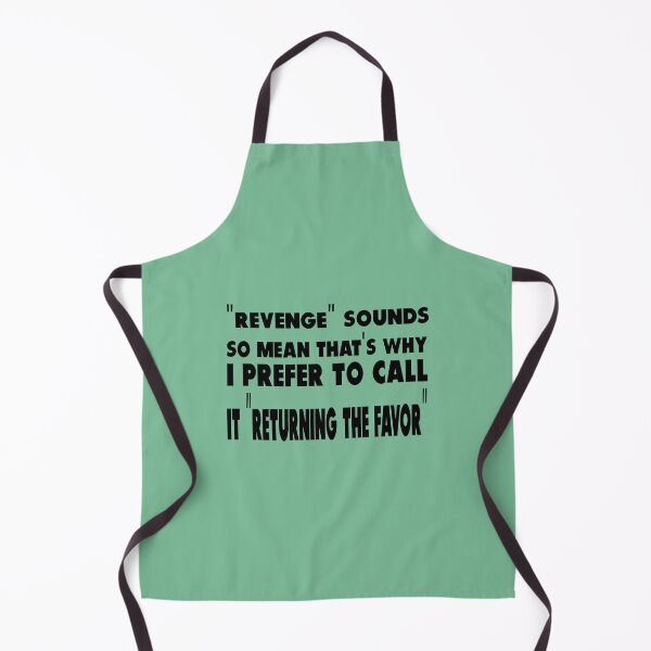Item preview, "Revenge" sounds so mean that's why I prefer to call it " Returning the favor" designed and sold by aqsaIntizar.