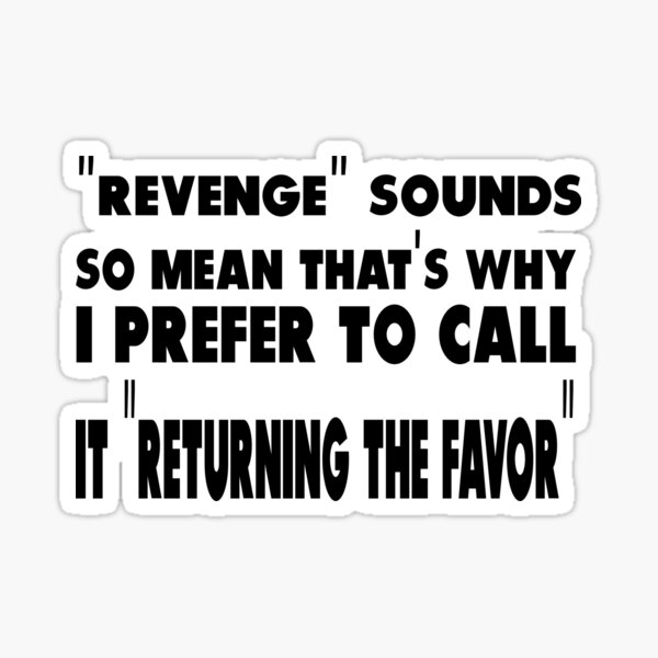 revenge-sounds-so-mean-that-s-why-i-prefer-to-call-it-returning