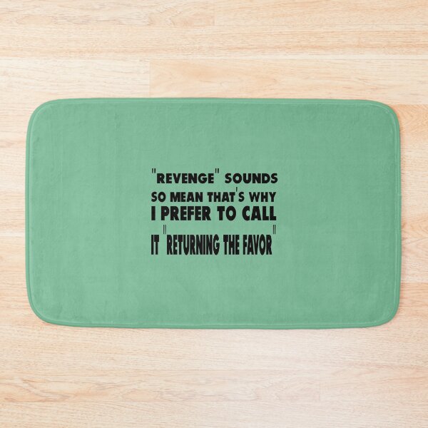 Item preview, "Revenge" sounds so mean that's why I prefer to call it " Returning the favor" designed and sold by aqsaIntizar.