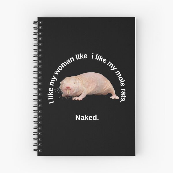 Item preview, I like my woman like i like my mole rats. Naked. - Sexy mole rat designed and sold by Redga.